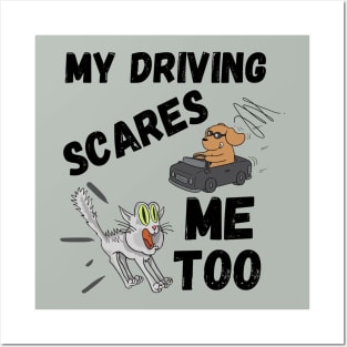 My Driving Scares Me Too | Scary Driving Gifts Posters and Art